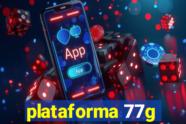 plataforma 77g